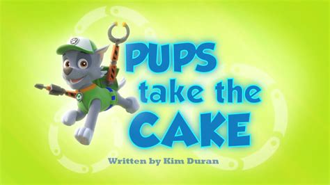 Pups Take The Cake Paw Patrol Wiki Fandom Powered By Wikia