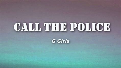 G Girls Call The Police Lyrics Youtube