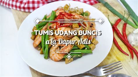 Oseng buncis plus telur saus tiram bu yun kali ini akan membagikan resep masakan sederhana yang pastinya mudah bikinya. RESEP TUMIS UDANG BUNCIS SAUS TIRAM / OSENG UDANG BUNCIS - IAIN MADURA