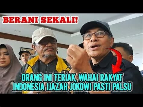 Berani Sekali Orang Ini Berteriak Wahai Rakyat Indonesia Ijazah