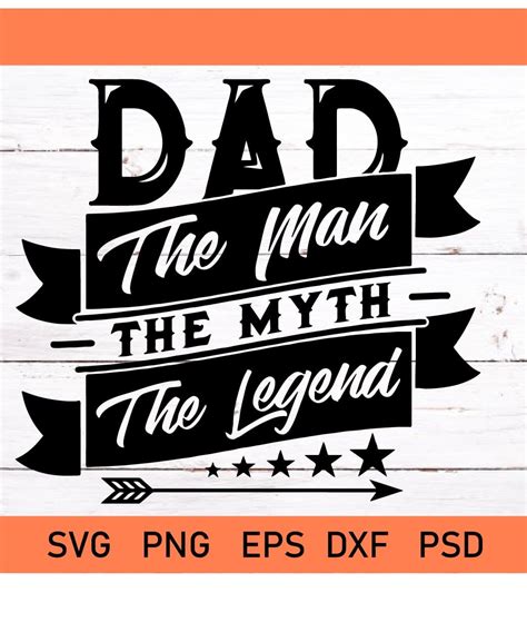 Dad The Man The Myth The Legend Svg Fathers Day Svg Fathers Day T Svg