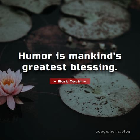 Humor Is Mankinds Greatest Blessing Adagehomeblog