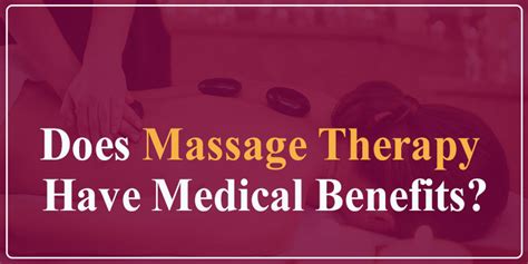 Does Massage Therapy Have Medical Benefits