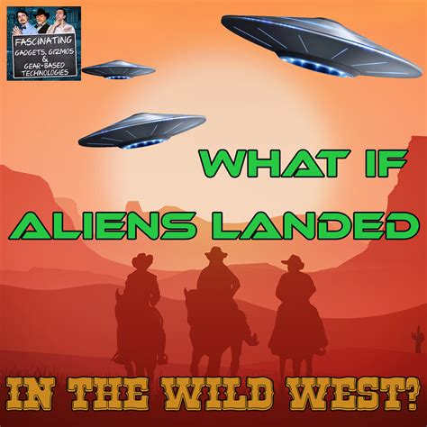 Fgggbt Ep 139 What If Aliens Landed In The Wild West