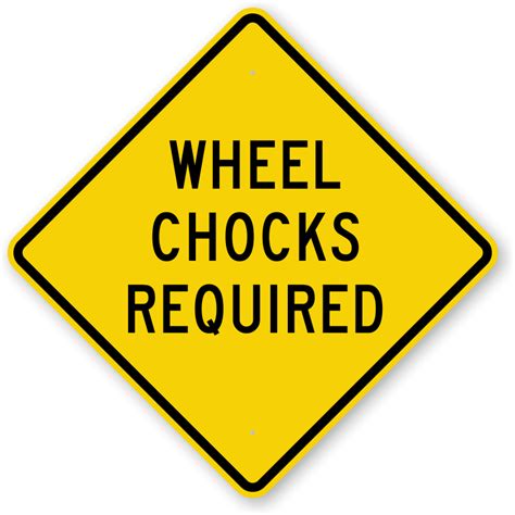 Wheel Chocks Required Sign Truck Wheel Sign Top Quality Sku K