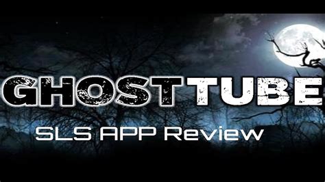 Ghost Tube Sls App Review Youtube