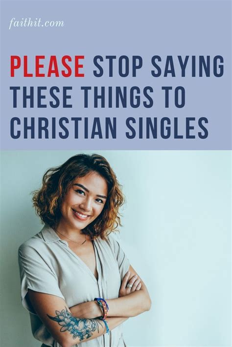 Please Stop Saying These Things To Single Christians Single Christian Christian Single Quotes