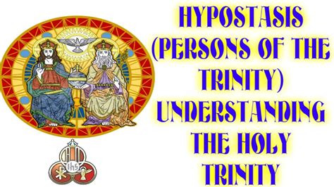 Hypostasis Understanding The Holy Trinity Persons Of The Trinity