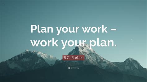 Bc Forbes Quote “plan Your Work Work Your Plan”