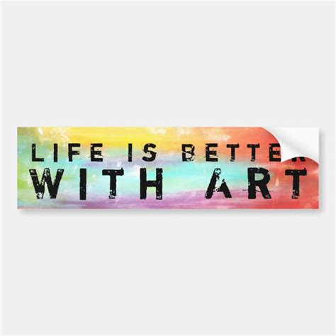Life Is Better With Art Bumper Sticker Zazzle