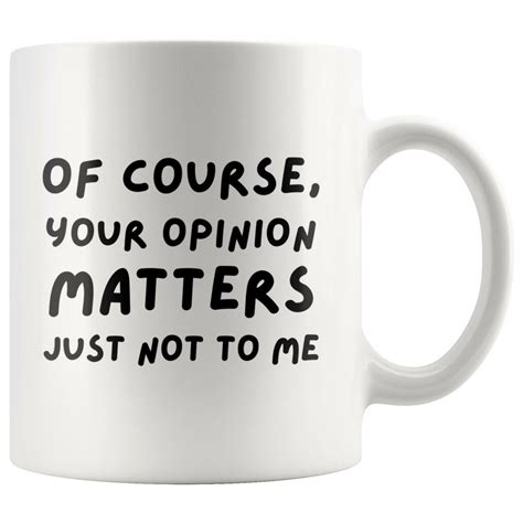 Of Course Your Opinion Matters Just Not To Me Funny Etsy
