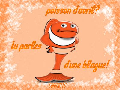 Une tradition aujourd'hui dénoncée par pour fêter le e anniversaire de la blague. Poisson d avril son origine et truc a faire pour cette ...