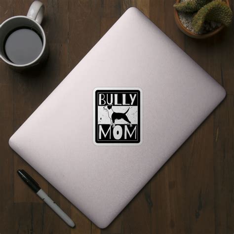 Bully Mom Bull Terrier Bully Mom Bull Terrier Sticker Teepublic