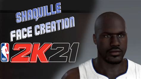 Shaquille Oneal Face Creation Nba 2k21 Youtube