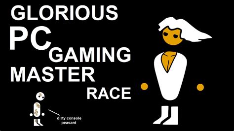 Image 508620 The Glorious Pc Gaming Master Race Know Your Meme