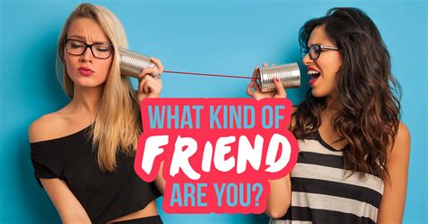 A gift full of possibilities. What Kind of Friend Are You? - Quiz - Quizony.com