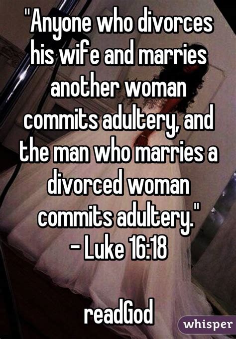 Anyone Who Divorces His Wife And Marries Another Woman Commits Adultery And The Man Who