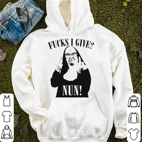Nun Pun Fucks I Give Nun Shirt