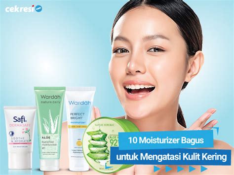 10 Moisturizer Bagus Untuk Mengatasi Kulit Kering