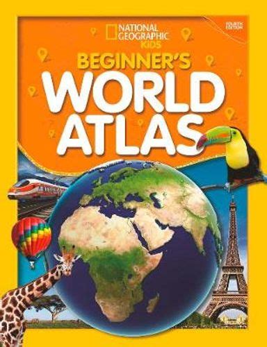 New National Geographic Kids Beginners World Atlas By National