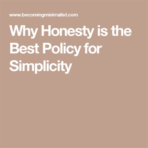 Why Honesty Is The Best Policy For Simplicity Simplicity Good Things