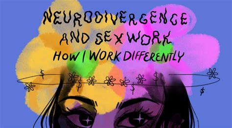 Neurodivergence And Sex Work How I Work Differently