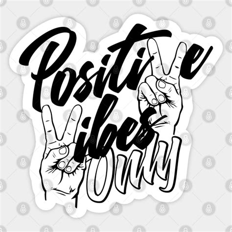Positive Vibes Only Positive Vibes Sticker Teepublic