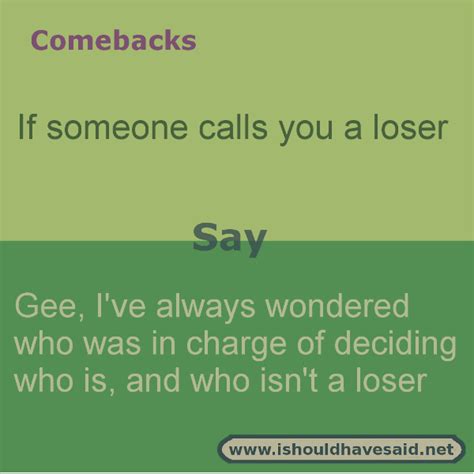 What To Say If You Are Called A Loser Sarcasm Comebacks Funny