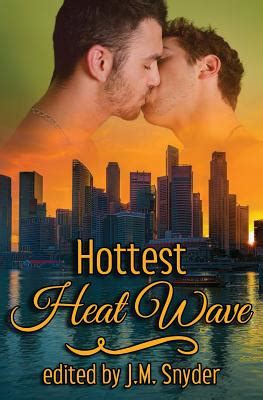 Hottest Heat Wave By J M Snyder Drew Hunt J D Walker Alibris