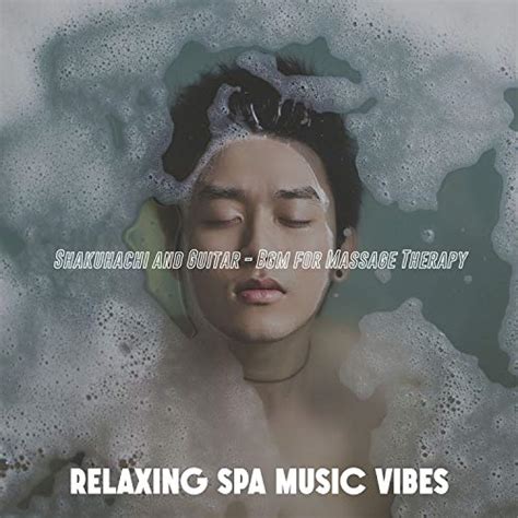 Shakuhachi And Guitar Bgm For Massage Therapy Von Relaxing Spa Music