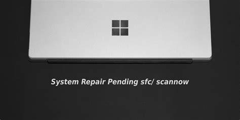 How To Fix There Is A System Repair Pending Error In Windows