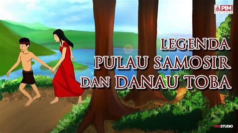 Cerita Rakyat Nusantara Legenda Pulau Samosir Dan Danau Toba Youtube