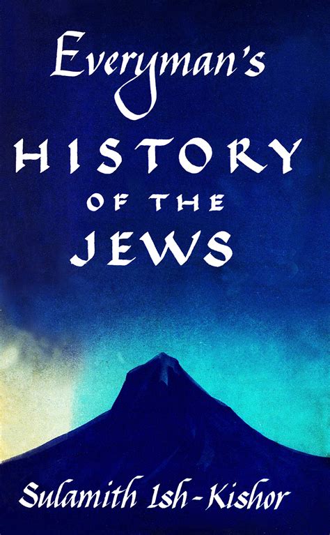 everyman s history of the jews by sulamith ish kishor goodreads