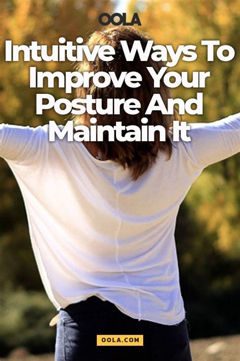 Intuitive Ways To Improve Your Posture And Maintain It Postures