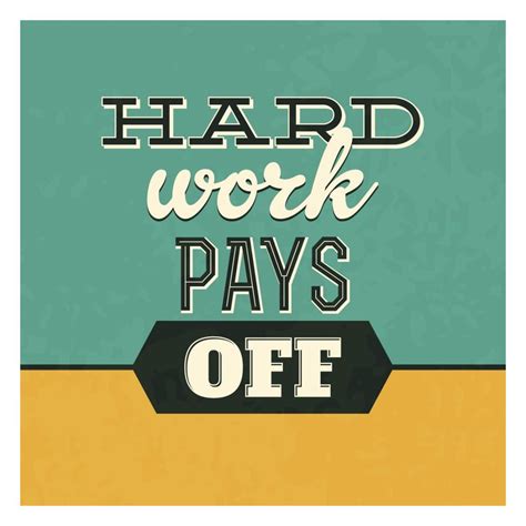Hard Work Pays Off Là Gì Và Cấu Trúc Hard Work Pays Off Trong Tiếng Anh