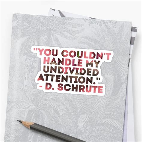 The Office Us Dwight Schute Quote You Couldnt Handle My Undivided