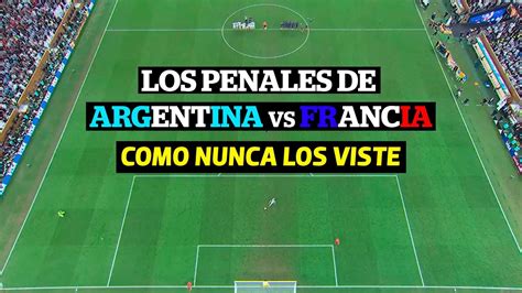INÉDITO la tanda de penales de ARGENTINA vs FRANCIA desde arriba