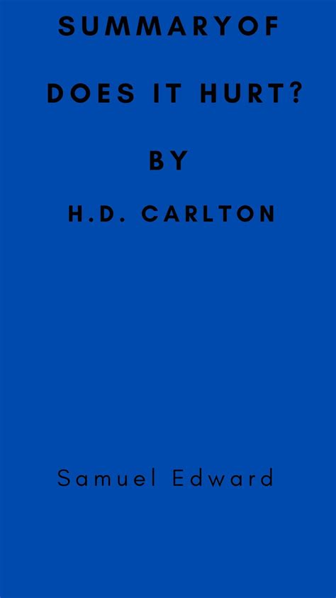 Summary Of Does It Hurt By Hd Carlton Ebook By Samuel Edward Epub