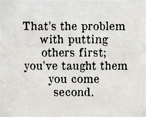 The Problem With Putting Others First Put Yourself First Quotes