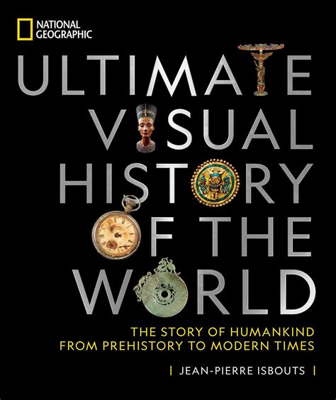 buy national geographic ultimate visual history of the world the story of humankind from