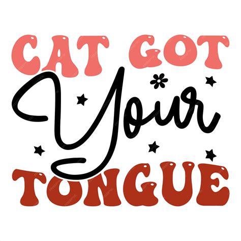 Premium Vector A Poster That Says Cat Got Your Tongue