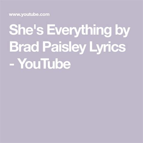 Shes Everything By Brad Paisley Lyrics Youtube Brad Paisley Lyrics