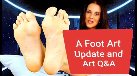 A Foot Art Update And Art Qanda Youtube