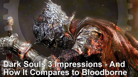 Dark Souls 3 Impressions And How It Compares To Bloodborne Youtube