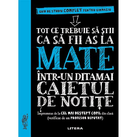 Carte Editura Litera Tot Ce Trebuie Sa Stii Ca Sa Fii As La Mate Intr Un Ditamai Caietul De