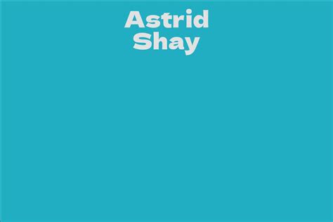 Astrid Shay Facts Bio Career Net Worth Aidwiki