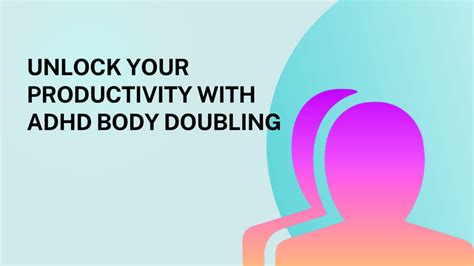 Unlocking Productivity With Adhd Body Doubling