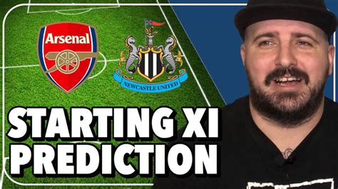 Arsenal V Newcastle Starting Xi Prediction Youtube