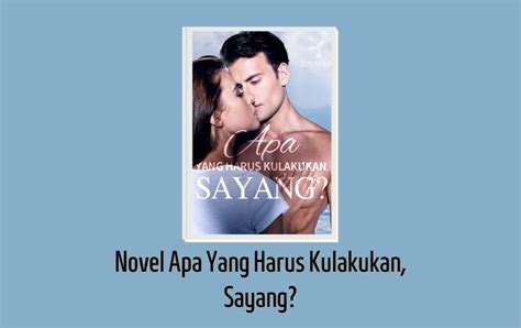 Baca Novel Apa Yang Harus Kulakukan Sayang Full Episode Gratis Senjanesia