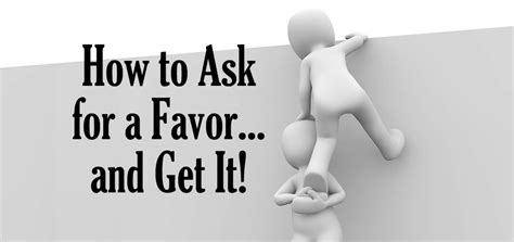 how to ask for a favor… and get it roger dooley